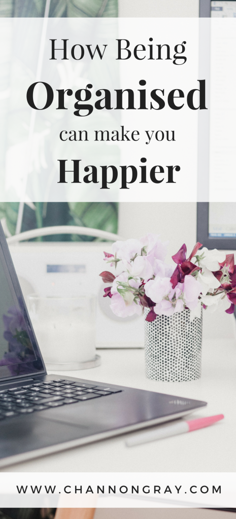 There are many health benefits of being organised all of which will contribute towards increased levels of happiness. The NHS' top recommendation for improved happiness is to reduce stress levels by getting organised. Benefits include: increased productivity, decreased stress and improved sleeping habits - www.channongray.com // heythereChannon