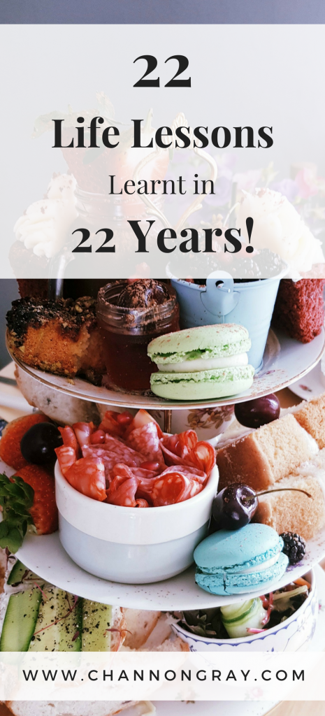 22 Life Lessons Learnt in 22 Years on this planet - life has a funny way of treating us at times. But you can get through it. You must forgive others, travel and embrace opportunities along the way. It's important for your wellbeing and success - www.channongray.com // heythereChannon